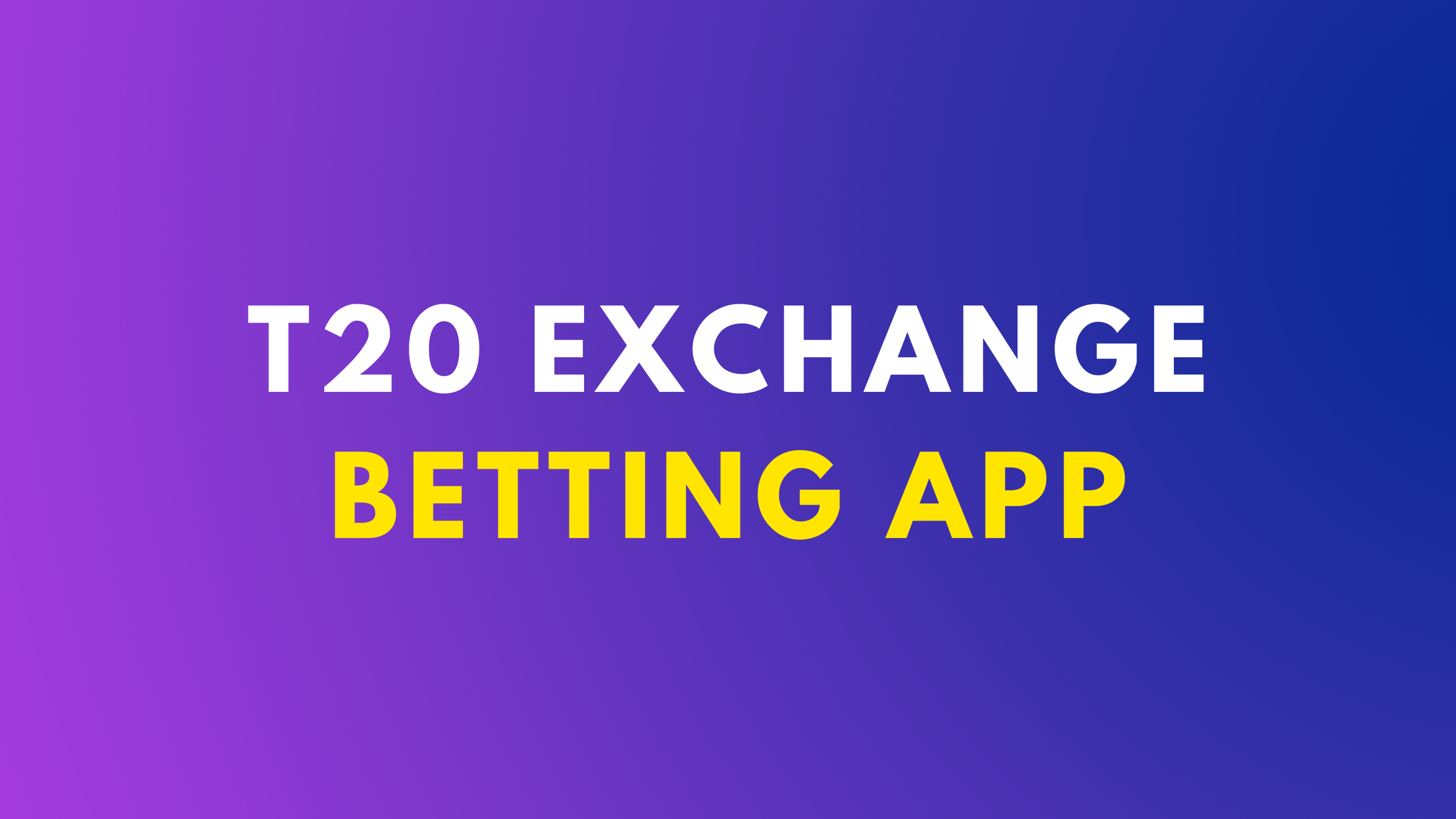T20 Exchange Betting App