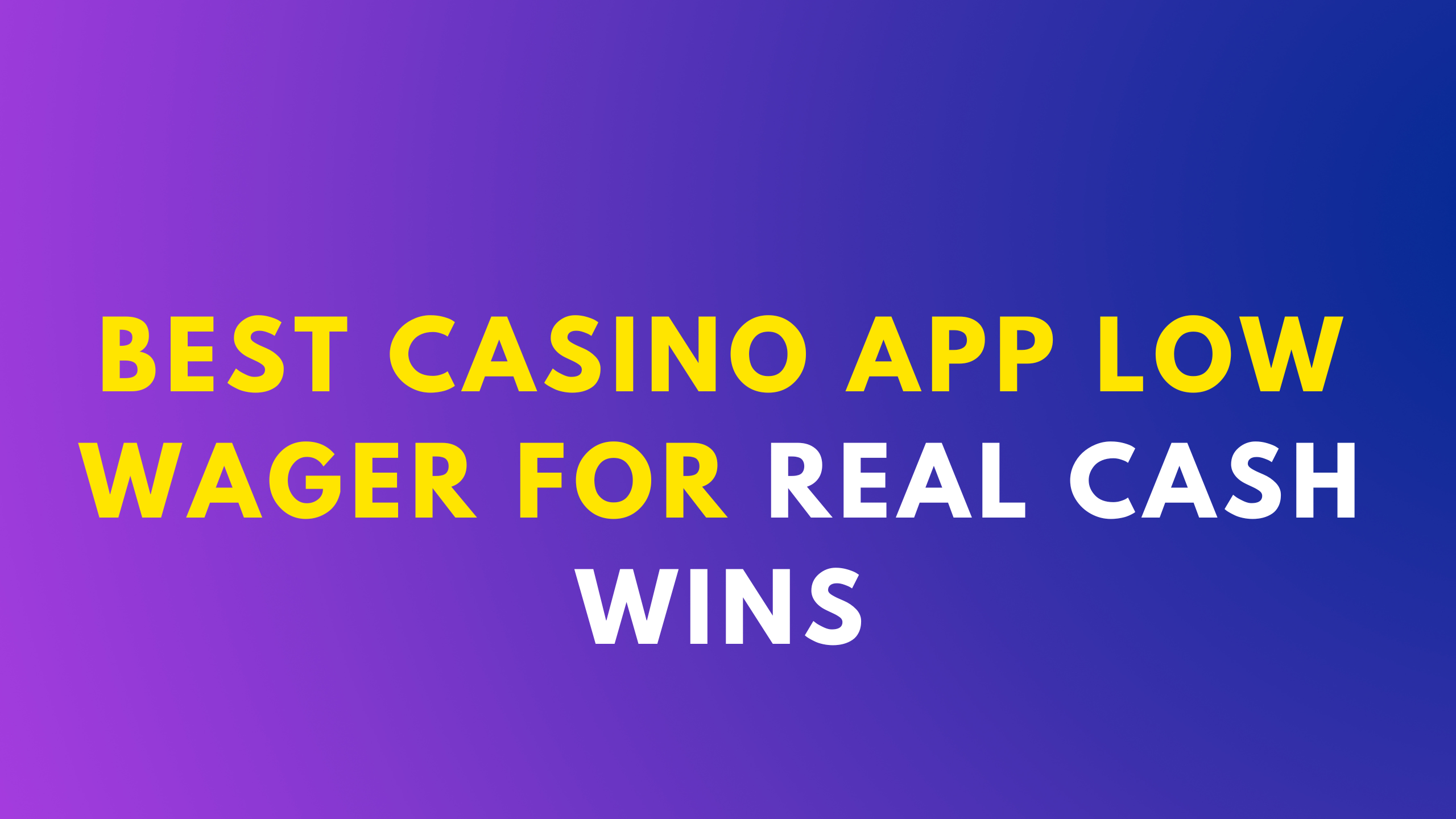 Best Casino App Low Wager