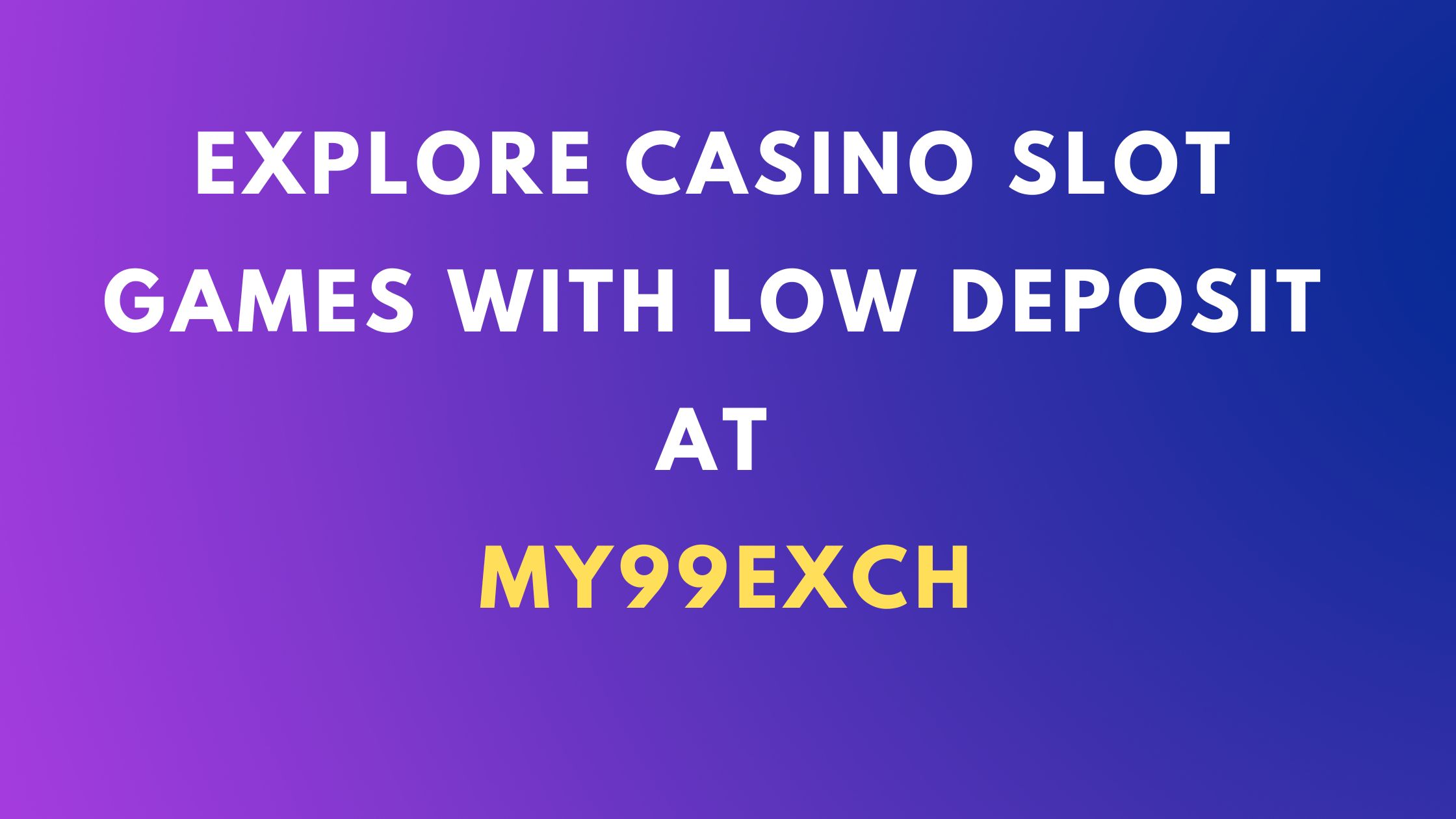 casino slot games with low deposit